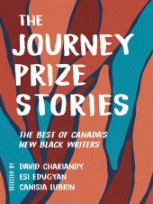 The Journey Prize Stories 33 The Best of Canada's New Black Writers