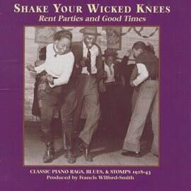 Shake Your Wicked Knees Classic Rags, Blues &amp; Stomps 1928 - 43